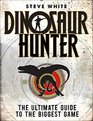 Dinosaur Hunter The Ultimate Guide to the Biggest Game
