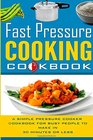 Fast Pressure Cooking Cookbook - A Simple Pressure Cooking Cookbook For Busy Peo (pressure cooker , pressure cooker recipes, fast pressure cooker recipes) (Volume 3)