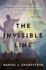 The Invisible Line Three American Families and the Secret Journey from Black to White