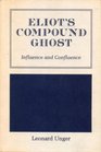 Eliot's Compound Ghost Influence and Confluence