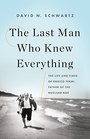 The Last Man Who Knew Everything The Life and Times of Enrico Fermi Father of the Nuclear Age