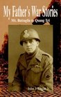 My Father's War Stories Mt Battaglia to Quang Tri