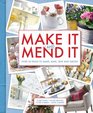 Make It and Mend It Over 30 Ideas to Make Bake Sew and Grow