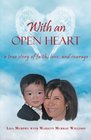With an Open Heart A True Story of Faith Love and Courage