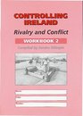 Controlling Ireland Workbook 2 Rivalry and Conflict