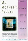 My Mother's Keeper  A Daughter's Memoir Of Growing Up In The Shadow Of Schizophrenia