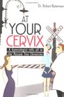 At Your Cervix: A Gynecologist tells all in the Possum Trot Chronicles