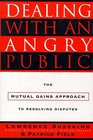 Dealing with an Angry Public  The Mutual Gains Approach To Resolving Disputes