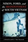 Nixon Ford and the Abandonment of South Vietnam