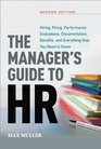 The Manager's Guide to HR Hiring Firing Performance Evaluations Documentation Benefits and Everything Else You Need to Know