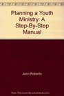 Planning a Youth Ministry A StepByStep Manual