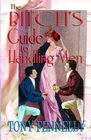 The Bitch's Guide To Handling Men