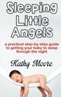 Sleeping Little Angels a practical stepbystep guide to getting your baby to sleep through the night