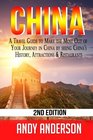 China A Travel Guide to Make the Most Out of Your Journey in China by seeing China's History Attractions  Restaurants