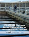 WEF/ABC/C2EP Wastewater Operators' Guide to Preparing for the Certification Examination