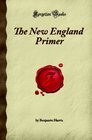 The New England Primer: (Forgotten Books)