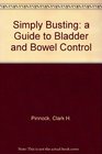Simply Busting a Guide to Bladder and Bowel Control