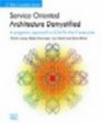 Service Oriented Architecture Demystified A pragmatic approach to SOA for the IT executive