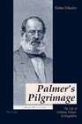 Palmer's Pilgrimage The Life of William Palmer of Magdalen