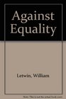 Against Equality