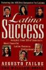 LATINO SUCCESS  Insights from 100 OF America's Most Powerful Latino Business Professionals