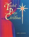 The Twelve Plays of Christmas Original Christian Dramas