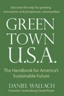 Green Town USA The Handbook for America's Sustainable Future