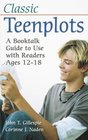 Classic Teenplots A Booktalk Guide to Use with Readers Ages 1218