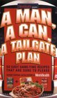 A Man A Can A Tailgate Plan  50 Easy Game Time Recipes That Are Sure to Please