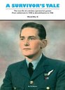 A Survivor's Tale The True Life of a Wireless Operator/air Gunner from Enlistment in 1941 to Demobilisation in 1946