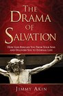 The Drama of Salvation How God Rescues You from Your Sins and Delivers You to Eternal Life