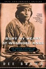 Bury my heart at Wounded Knee;: An Indian history of the American West,