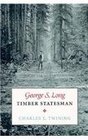 George S Long Timber Statesman