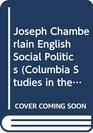 Joseph Chamberlain English Social Politics