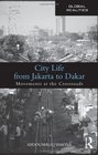 City Life from Jakarta to Dakar: Movements at the Crossroads (Global Realities)