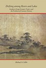 Drifting among Rivers and Lakes Southern Song Dynasty Poetry and the Problem of Literary History