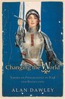 Changing the World  American Progressives in War and Revolution