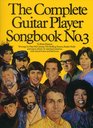 COMPLETE GUITAR PLAYER SONGBOOK NO 3