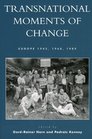 Transnational Moments of Change Europe 1945 1968 1989