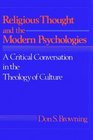 Religious Thought and the Modern Psychologies A Critical Conversation in the Theology of Culture