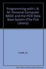 Programming With IBM PC Basic and the Pick Database System