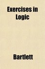 Exercises in Logic