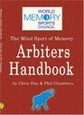 The Memory Arbiters Handbook The World Memory Sports Council's Official Handbook for Mind Sports Arbiters