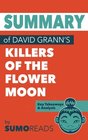 Summary of David Grann's Killers of the Flower Moon Key Takeaways  Analysis