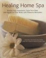 Healing Home Spa Soothe Your Symptoms Ease Your Pain  AgeProof Your Body With Pleasure Remedies