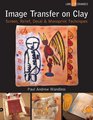 Image Transfer on Clay Screen Relief Decal  Monoprint Techniques