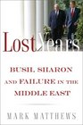 The Lost Years Bush Sharon and Failure in the Middle East