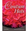 Couture Hats From the Outrageous to the Refined