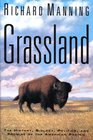Grassland  The History Biology Politics and Promise of the AmericanPrairie