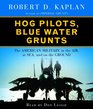 Hog Pilots Blue Water Grunts The American Military in the Air at Sea and on the Ground